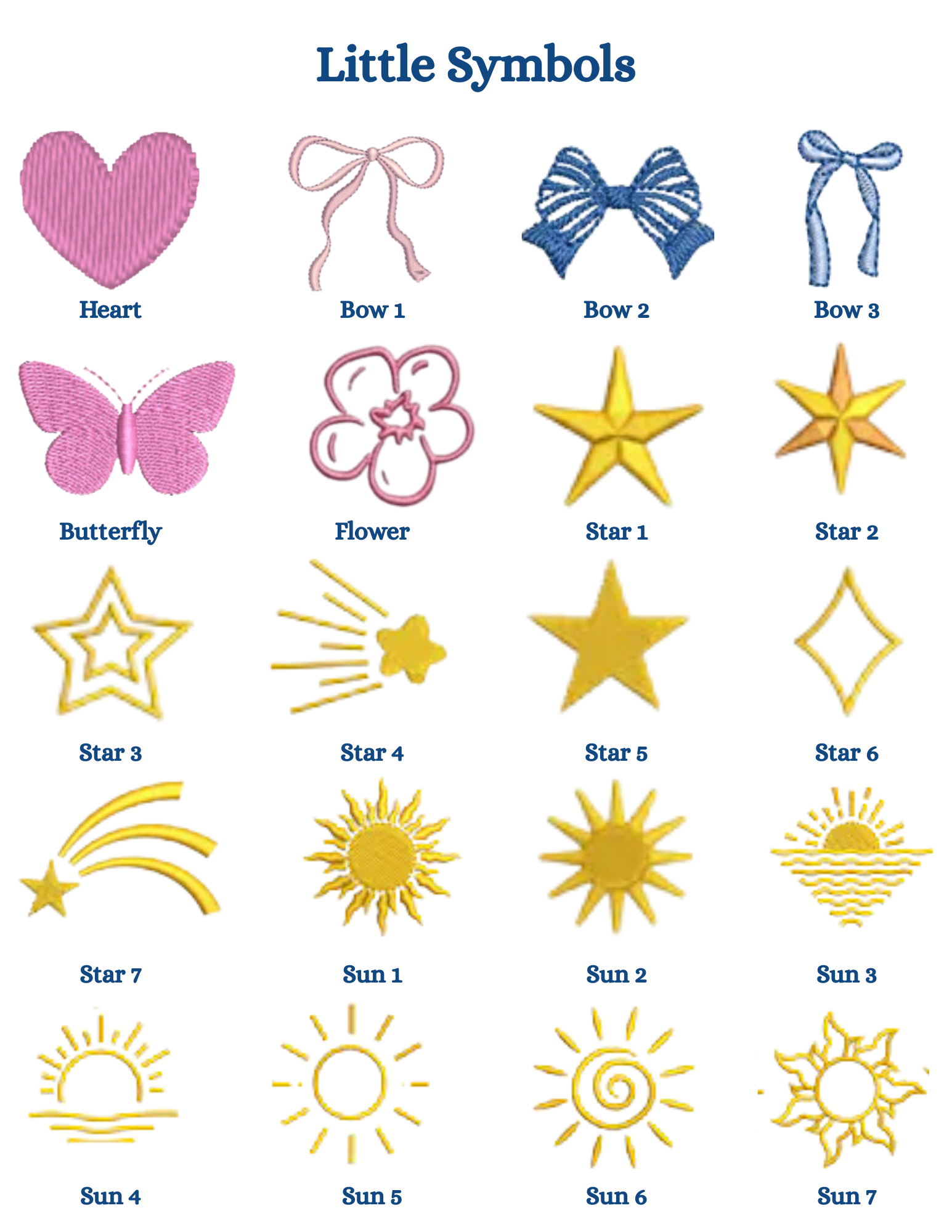 Heart
Bow 1
Bow 2
Bow 3
Butterfly
Flower
Star 1
Star 2
Star 3
Star 4
Star 5
Star 6
Star 7
Sun 1
Sun 2
Sun 3
Sun 4
Sun 5
Sun 6
Sun 7